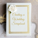 Creating a Wedding Scrapbook