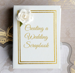 Creating a Wedding Scrapbook